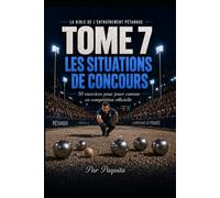 Les Situations de Concours à la pétanque: 50 exercices pour jouer comme en compétition officielle (La Bible de l’entraînement pétanque)