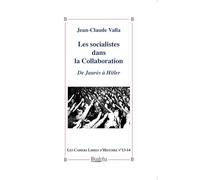 Les socialistes dans la Collaboration: De Jaurès à Hitler