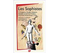 Les Sophistes 1: Protagoras, Gorgias, Antiphon, Xeniade, Lycophron Et
