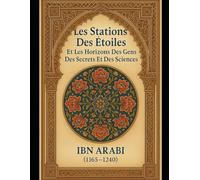 Les Stations Des Etoiles: Et Les Horizons Des Gens Des Secrets Et Des Sciences (Ibn ʿArabī)