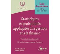 Les statistiques et probabilités appliquées à la gestion et à la finance: Toutes les notions à connaître, de nombreux exercices pour s'entraîner