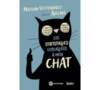 Les statistiques expliquées à mon chat: Comment j'ai mis le monde en équation