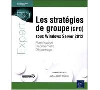 Les stratégies de groupe (GPO) sous Windows Server 2012 - Planification, déploiement, dépannage de Julien BÉNICHOU Jérôme BEZET-TORRES ( 9 octobre 2013 )