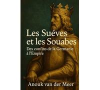 Les Suèves et les Souabes: Des confins de la Germanie à l’Empire