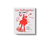 Les Suffragettes de l'art: L'entrée des femmes à l'Ecole des Beaux-Arts