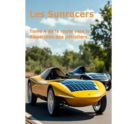 Les Sunracers: Tome 4 de la route vers la disparition des pétroliers