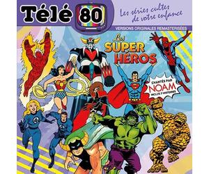 Les Super Heros Chantes par Noam-les Series Cultes de Notre Enfance Collection Télé 80