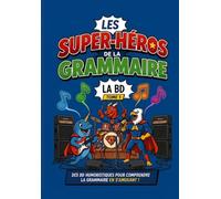 Les Super-Héros de la Grammaire - La BD - Tome 1: 42 BD humoristiques pour comprendre la grammaire (CE1-CM2)