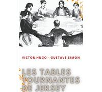 Les tables tournantes de Jersey: Procès-verbaux des séances de spiritisme chez Victor Hugo