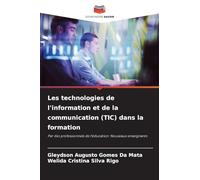 Les technologies de l'information et de la communication (TIC) dans la formation: Par des professionnels de l'éducation: Nouveaux enseignants