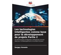 Les technologies intelligentes comme base pour le développement de projets Partie 2: Les technologies d'intégration intelligentes comme base pour le développement d'un projet innovant