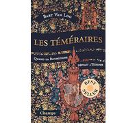 Les Téméraires (collector) - Quand la Bourgogne défiait l'Europe: Quand la Bourgogne défiait l'Europe