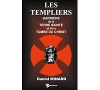 Les Templiers Gardiens de la Terre Sainte et de la Tombe du Christ