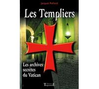 Les Templiers - Les archives secrètes du Vatican