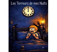 Les Terreurs de mes Nuits: Un livre de coloriage pour ceux qui n'ont jamais vraiment arrêté d'avoir peur du noir (Milo's Terrors)