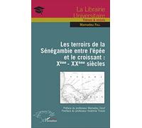 Les terroirs de la Sénégambie entre l'épée et le croissant : Xème - XXème siècles (Harmattan Sénégal)