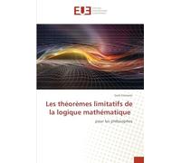 Les théorèmes limitatifs de la logique mathématique: pour les philosophes