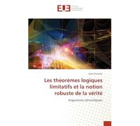 Les théorèmes logiques limitatifs et la notion robuste de la vérité: Arguments sémantiques