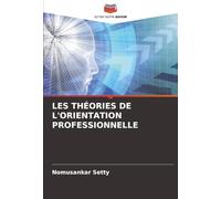 LES THÉORIES DE L'ORIENTATION PROFESSIONNELLE