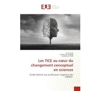 Les TICE au cœur du changement conceptuel en sciences: Guide destiné aux professeurs stagiaires des CRMEFs