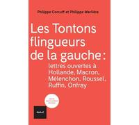 Les tontons flingueurs de la gauche: Lettres ouvertes à Hollande, Macron, Mélenchon, Roussel, Ruffin, Onfray