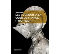 Les tournois à la cour de France (1490-1620) (European Identities and Transcultural Exchange, 7)
