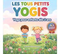 Les tous petits yogis: Yoga pour enfants dès 2 ans - 20 postures simples, relaxation, motricité et 12 audios à télécharger