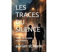 LES TRACES DU SILENCE: TOME 10 : La paix imparfaite