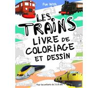 Les Trains Livre de Coloriage et Dessin: Pour les enfants de 3 à 8 ans: Amusez-vous en coloriant des trains et des roues de traction anciens et ... pour les tout-petits et les enfants