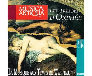 Les Trésors d Orphée - La Musique aux temps de Watteau