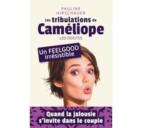 Les tribulations de Caméliope - Les doutes: une comédie romantique drôle, légère et douce. Amour, humour, voyage : un roman feel-good contemporain empli de péripéties. (La saga de Caméliope)