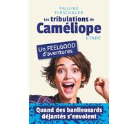 Les tribulations de Caméliope - L'Inde: Roman feel-good contemporain inspiré d’une histoire vraie : voyage en Inde, amour, humour et confiance en soi. ... et dépaysante. (La saga de Caméliope)