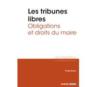 Les tribunes libres: Obligations et droits du maire (Les essentiels)