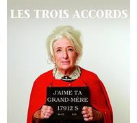 Les Trois Accords - J'aime Ta Grand-Mere