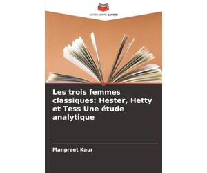 Les trois femmes classiques: Hester, Hetty et Tess Une étude analytique