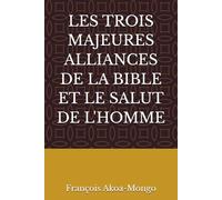 LES TROIS MAJEURES ALLIANCES DE LA BIBLE ET LE SALUT DE L'HOMME