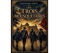 Les Trois Mousquetaires: Edition intégrale illustrée
