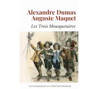Les Trois Mousquetaires: Littérature Classique Française d'Aventure Cape et Épée