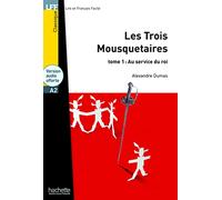 Les Trois Mousquetaires t. 1 - LFF A2: Les Trois Mousquetaires, tome 1 - LFF A2 (Lire en français facile Classique A2)