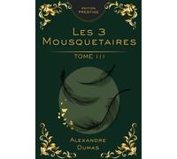 Les Trois Mousquetaires - Tome 3 : Édition Collector Prestige: Alexandre Dumas - Milady de Winter, vengeance, justice et aventure classique (Les Trois ... en 3 Tomes : Édition Collector Prestige)