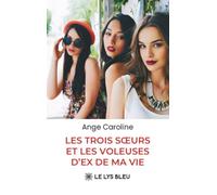 Les trois soeurs et les voleuses d'ex de ma vie