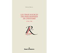 Les trois sources des philosophies de l'histoire (1764-1798) (HR.COL.REP.LETT)