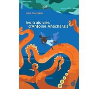 Les trois vies d'Antoine Anacharsis