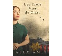 Les Trois Vies de Clara (Femmes de courage et de guerre)