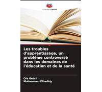 Les troubles d'apprentissage, un problème controversé dans les domaines de l'éducation et de la santé