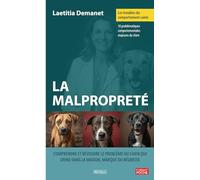 Les troubles du comportement canin - La malpropreté: Comprendre et résoudre le problème du chien qui urine dans la maison, marque ou régresse