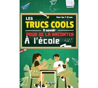 Les trucs cools à savoir pour se la raconter à l'école !: Livre de faits amusants et fascinants pour les enfants -livre pour garçons et filles- livre ... 11 ans,12 ans livre unique et fun à offrir