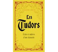 Les Tudors: Éclat et ombre d'une dynastie