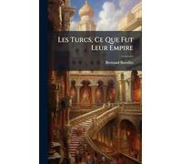 Les Turcs, Ce Que Fut Leur Empire