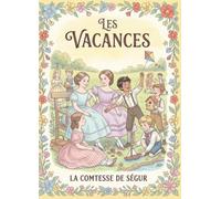 Les Vacances | La Comtesse De Ségur | Edition illustrée jeunesse: Les Grands Classiques Français pour enfants